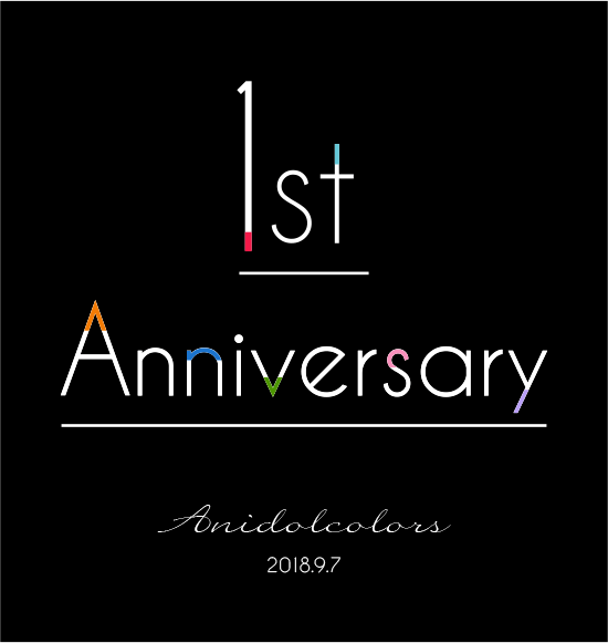 1st Anniversary - Anidolcolors 2018.9.7